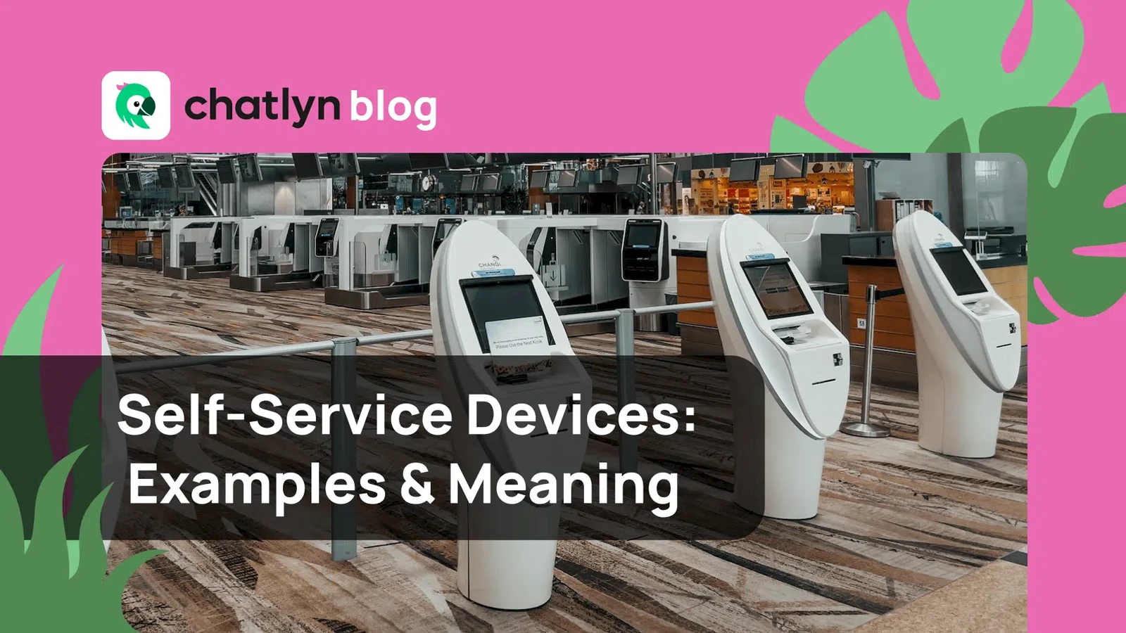 Unlocking the Potential of Self-Service Devices and Tools: Exploring Examples and Meaning