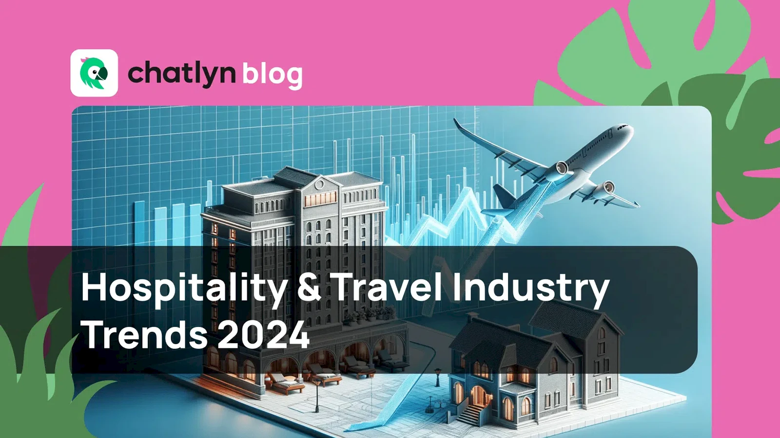 The (Not So Silent) Rise of the Hospitality & Travel Industry - Trends in 2024